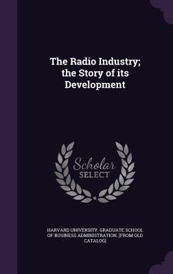 Produktbild: The Radio Industry; the Story of its Development