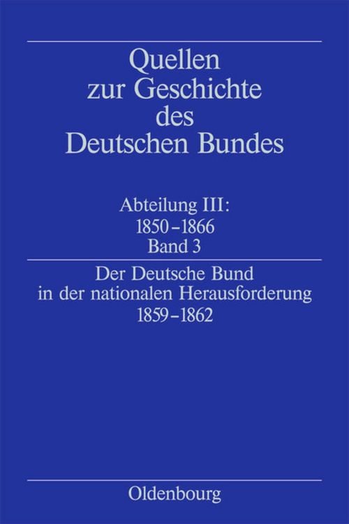 Produktbild: Quellen zur Geschichte des Deutschen Bundes. Quellen zur Geschichte... / Der Deutsche Bund in der nationalen Herausforderung 1859-1862