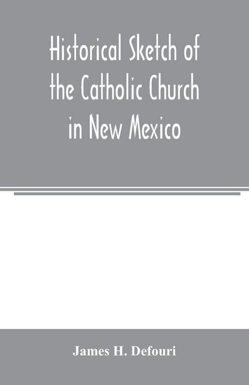Produktbild: Historical sketch of the Catholic Church in New Mexico