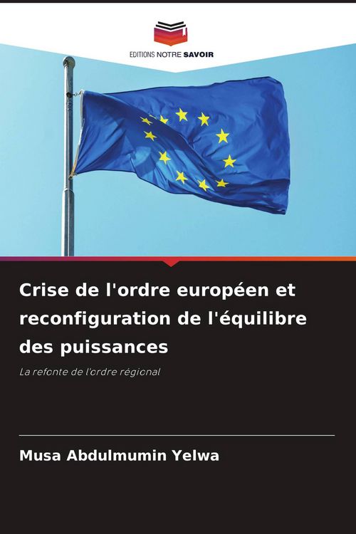 Produktbild: Crise de l'ordre europ&eacute;en et reconfiguration de l'&eacute;quilibre des puissances