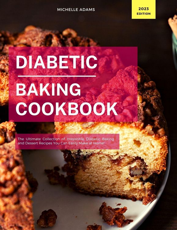 Produktbild: Diabetic Baking Cookbook: The Ultimate Collection of Irresistible Diabetic Baking and Dessert Recipes You Can Easily Make at Home! (Diabetic Cooking i