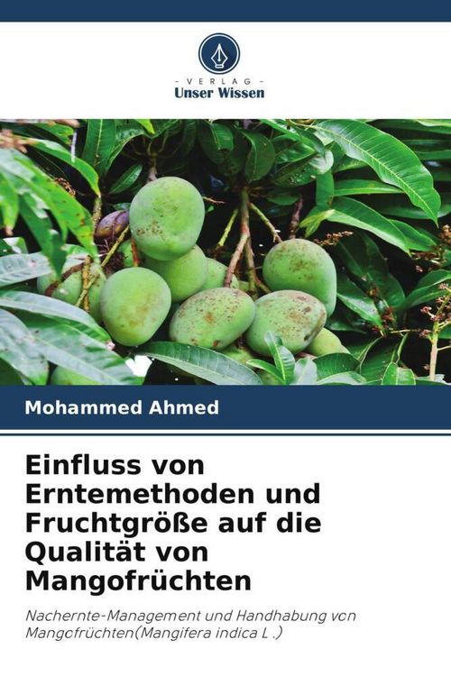 Produktbild: Einfluss von Erntemethoden und Fruchtgr&ouml;&szlig;e auf die Qualit&auml;t von Mangofr&uuml;chten