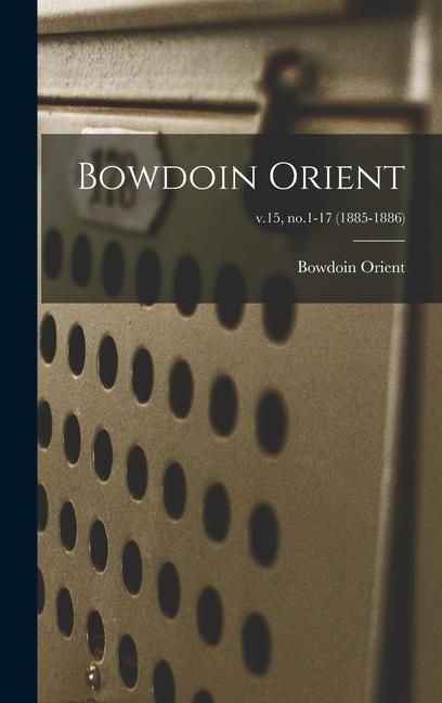 Produktbild: Bowdoin Orient; v.15, no.1-17 (1885-1886)