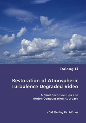 Produktbild: Restoration of Atmospheric Turbulence Degraded Video using Kurtosis Minimization and Motion Compensation