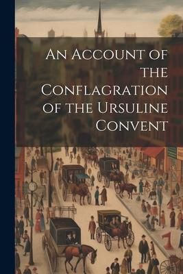 Produktbild: An Account of the Conflagration of the Ursuline Convent