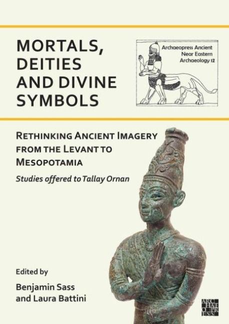 Produktbild: Mortals, Deities and Divine Symbols: Rethinking Ancient Images from the Levant to Mesopotamia