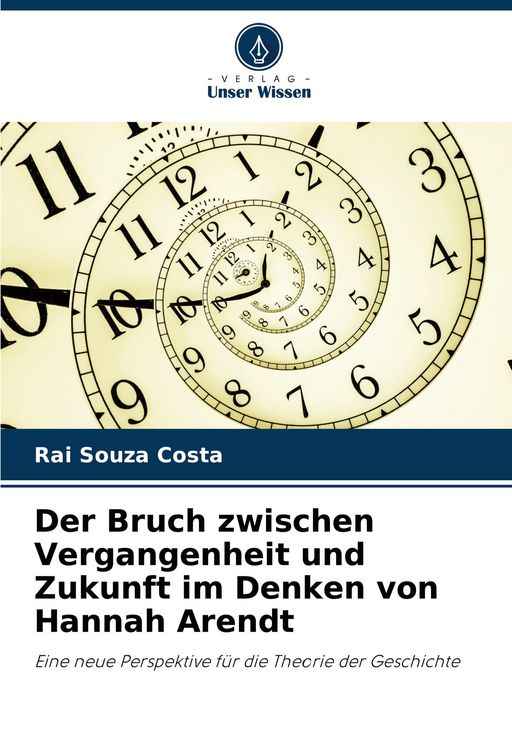 Produktbild: Der Bruch zwischen Vergangenheit und Zukunft im Denken von Hannah Arendt