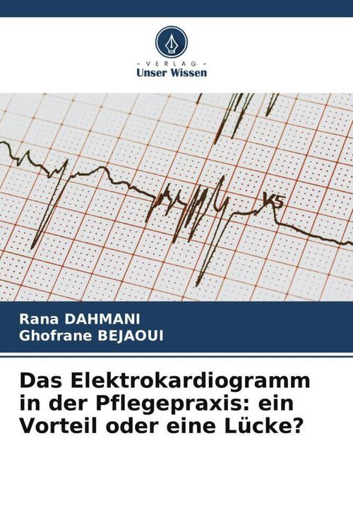 Produktbild: Das Elektrokardiogramm in der Pflegepraxis: ein Vorteil oder eine L&uuml;cke?