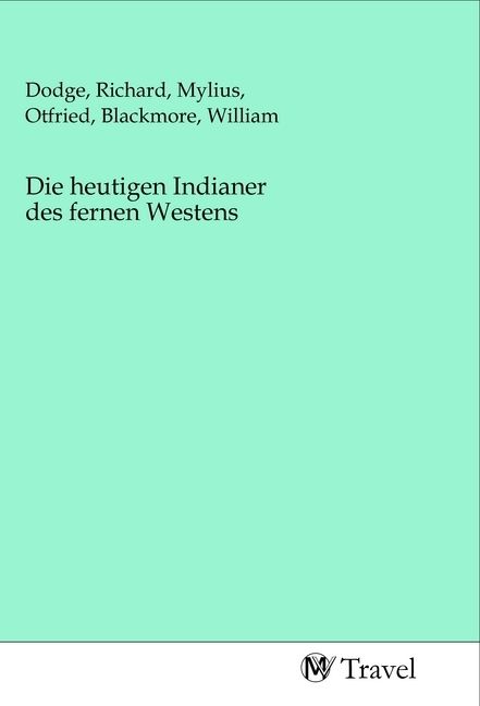 Produktbild: Die heutigen Indianer des fernen Westens