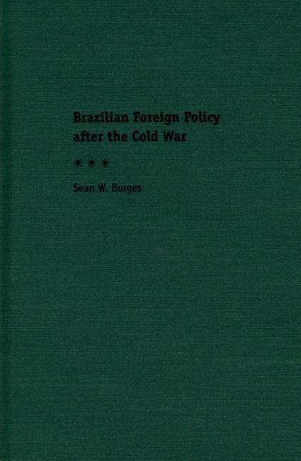Produktbild: Burges, S: Brazilian Foreign Policy After the Cold War