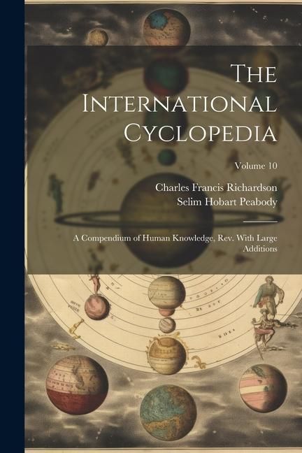 Produktbild: The International Cyclopedia: A Compendium of Human Knowledge, Rev. With Large Additions; Volume 10