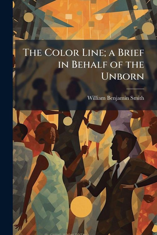 Produktbild: The Color Line; a Brief in Behalf of the Unborn