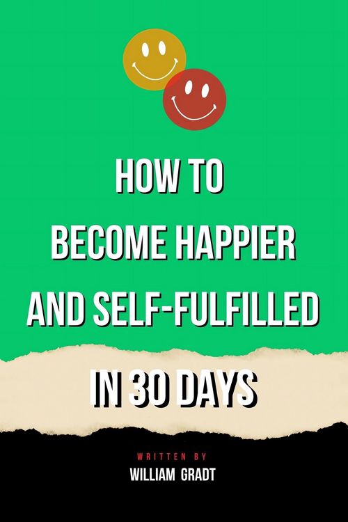 Produktbild: How to Become Happier and Self-Fulfilled in 30 Days