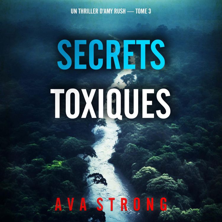 Produktbild: Secrets toxiques (Un thriller d'Amy Rush &mdash; tome 3)