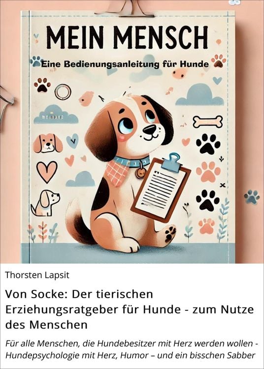 Produktbild: Von Socke: Der tierischen Erziehungsratgeber f&uuml;r Hunde - zum Nutze des Menschen
