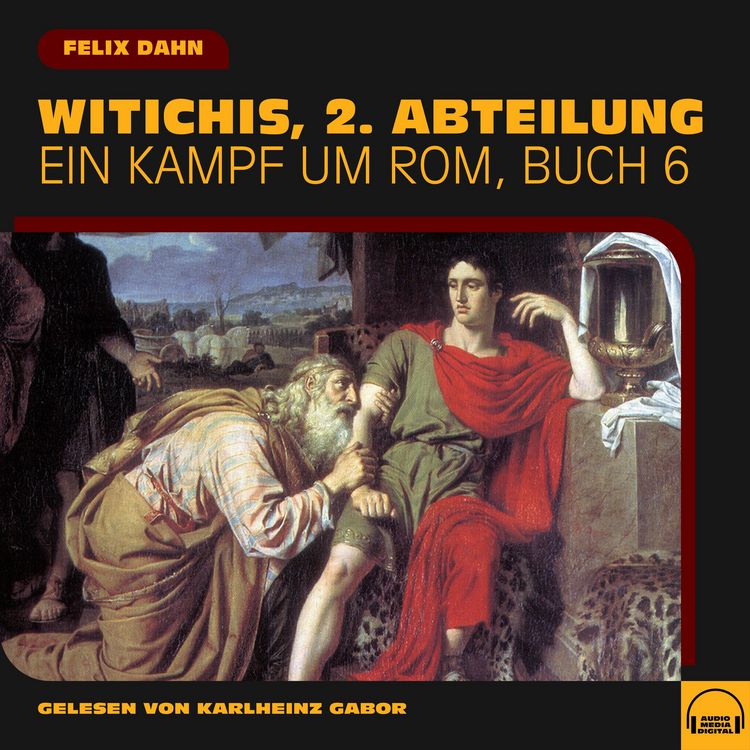 Produktbild: Witichis, 2. Abteilung (Ein Kampf um Rom, Buch 6)