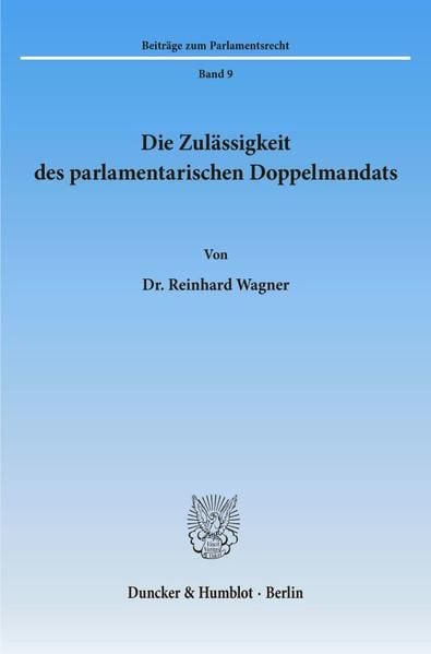 Produktbild: Die Zul&auml;ssigkeit des parlamentarischen Doppelmandats.