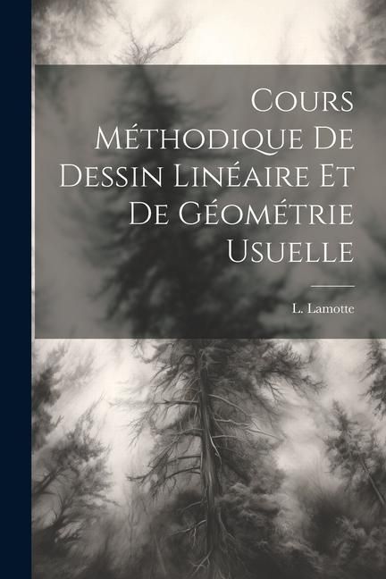 Produktbild: Cours M&eacute;thodique de Dessin Lin&eacute;aire et de G&eacute;om&eacute;trie Usuelle