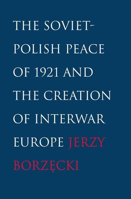 Produktbild: The Soviet-Polish Peace of 1921 and the Creation of Interwar Europe
