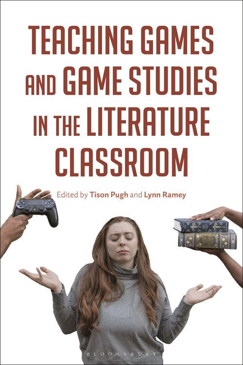 Produktbild: Teaching Games and Game Studies in the Literature Classroom