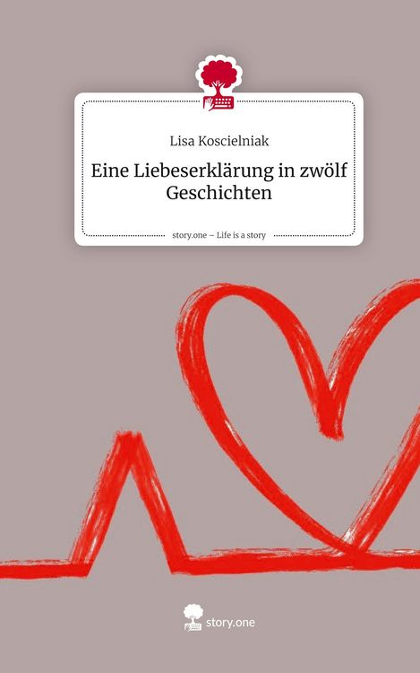 Produktbild: Eine Liebeserkl&auml;rung in zw&ouml;lf Geschichten. Life is a Story - story.one