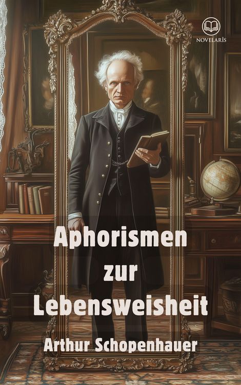 Produktbild: Arthur Schopenhauer: Aphorismen zur Lebensweisheit (Novelaris Klassik)