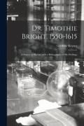 Produktbild: Dr. Timothie Bright, 1550-1615 [electronic Resource]