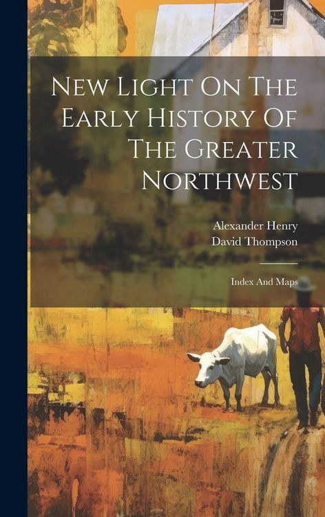 Produktbild: New Light On The Early History Of The Greater Northwest: Index And Maps