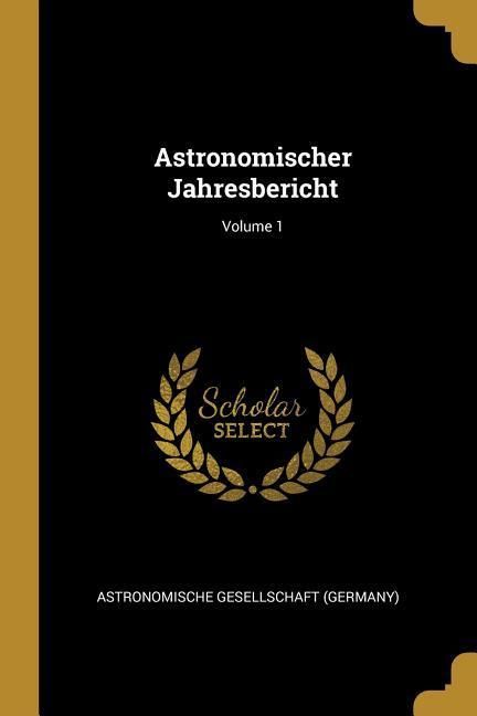 Produktbild: Astronomischer Jahresbericht; Volume 1