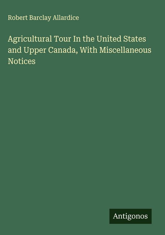 Produktbild: Agricultural Tour In the United States and Upper Canada, With Miscellaneous Notices