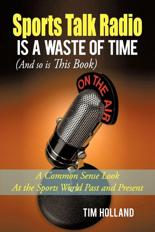 Produktbild: Sports Talk Radio Is A Waste of Time (And so is This Book)