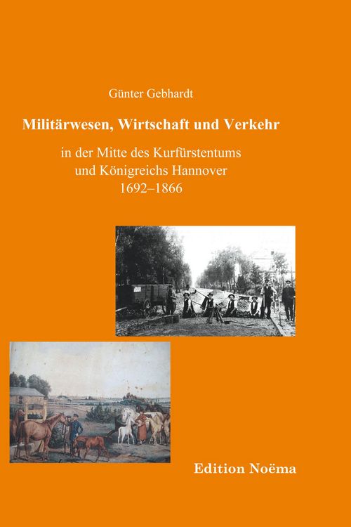 Produktbild: Milit&auml;rwesen, Verkehr und Wirtschaft in der Mitte des Kurf&uuml;rstentums und K&ouml;nigreichs Hannover 1692-1866