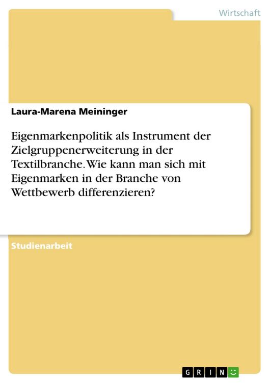 Produktbild: Eigenmarkenpolitik als Instrument der Zielgruppenerweiterung in der Textilbranche. Wie kann man sich mit Eigenmarken in der Branche von Wettbewerb dif