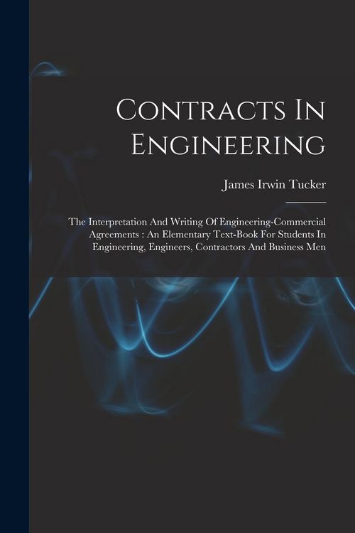 Produktbild: Contracts In Engineering: The Interpretation And Writing Of Engineering-commercial Agreements: An Elementary Text-book For Students In Engineeri