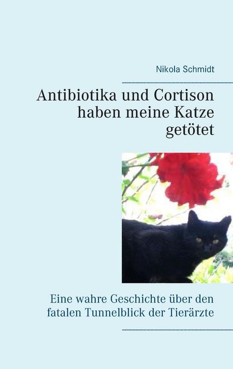Produktbild: Antibiotika und Cortison haben meine Katze get&ouml;tet