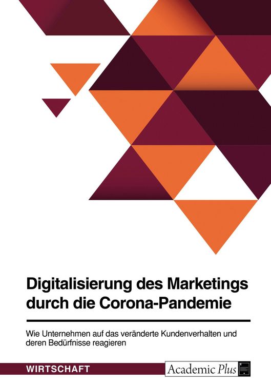 Produktbild: Digitalisierung des Marketings durch die Corona-Pandemie. Wie Unternehmen auf das ver&auml;nderte Kundenverhalten und deren Bed&uuml;rfnisse reagieren