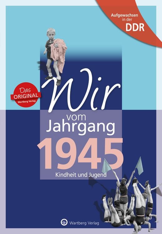 Produktbild: Aufgewachsen in der DDR - Wir vom Jahrgang 1945 - Kindheit und Jugend