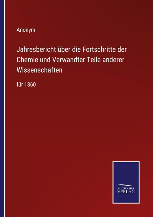 Produktbild: Jahresbericht &uuml;ber die Fortschritte der Chemie und Verwandter Teile anderer Wissenschaften