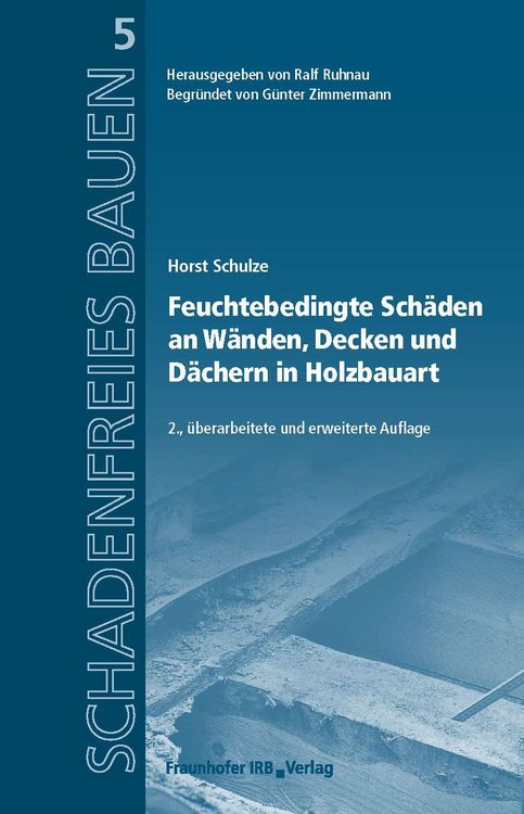 Produktbild: Feuchtebedingte Sch&auml;den an W&auml;nden, Decken und D&auml;chern in Holzbauart.