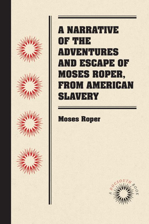 Produktbild: A Narrative of the Adventures and Escape of Moses Roper, from American Slavery