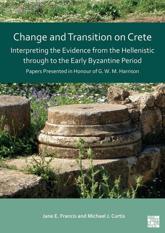 Produktbild: Change and Transition on Crete: Interpreting the Evidence from the Hellenistic through to the Early Byzantine Period