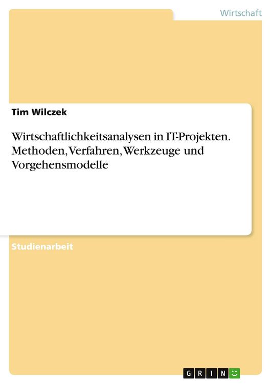 Produktbild: Wirtschaftlichkeitsanalysen in IT-Projekten. Methoden, Verfahren, Werkzeuge und Vorgehensmodelle