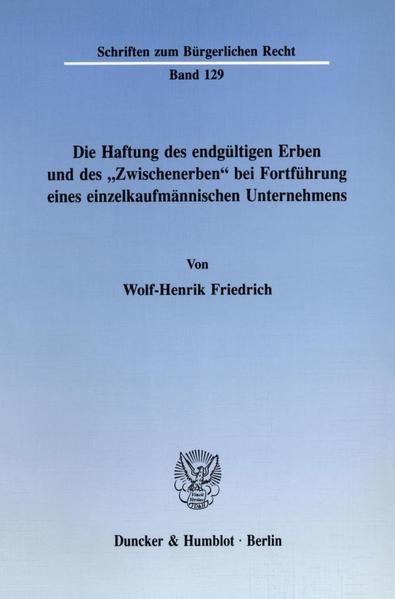 Produktbild: Die Haftung des endg&uuml;ltigen Erben und des "Zwischenerben" bei Fortf&uuml;hrung eines einzelkaufm&auml;nnischen Unternehmens.