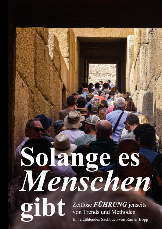 Produktbild: Solange es Menschen gibt. Ein spannender Roman, in dem grundlegende Aspekte der F&uuml;hrung von Mensch zu Mensch beleuchtet werden.