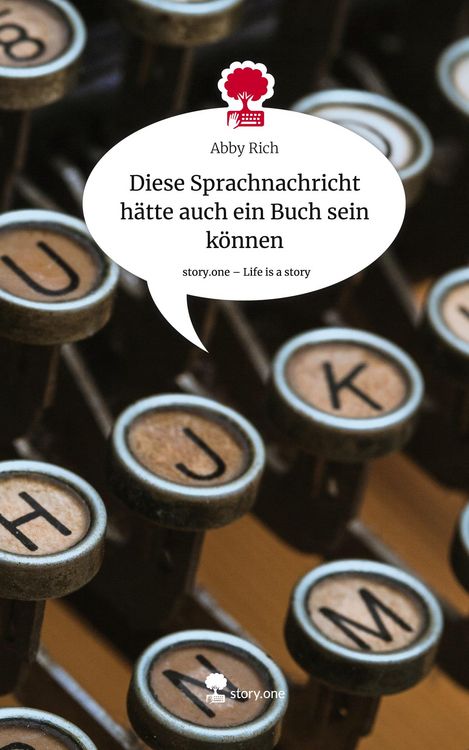 Produktbild: Diese Sprachnachricht h&auml;tte auch ein Buch sein k&ouml;nnen. Life is a Story - story.one