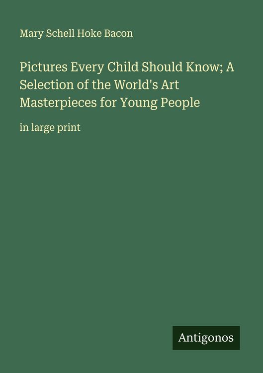 Produktbild: Pictures Every Child Should Know; A Selection of the World's Art Masterpieces for Young People