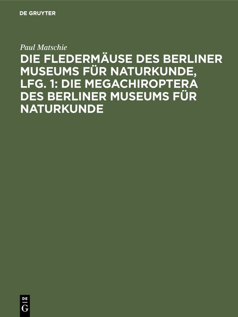 Produktbild: Die Flederm&auml;use des Berliner Museums f&uuml;r Naturkunde, Lfg. 1: Die Megachiroptera des Berliner Museums f&uuml;r Naturkunde