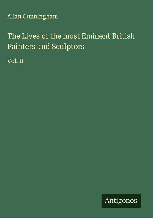Produktbild: The Lives of the most Eminent British Painters and Sculptors