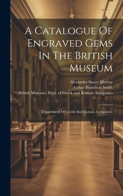 Produktbild: A Catalogue Of Engraved Gems In The British Museum: (department Of Greek And Roman Antiquities)