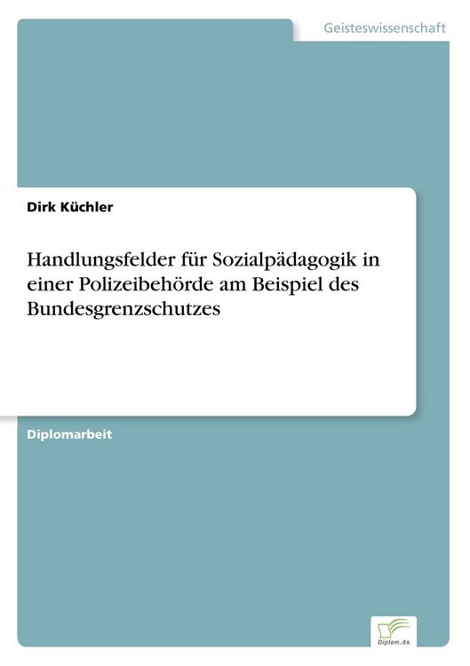 Produktbild: Handlungsfelder f&uuml;r Sozialp&auml;dagogik in einer Polizeibeh&ouml;rde am Beispiel des Bundesgrenzschutzes